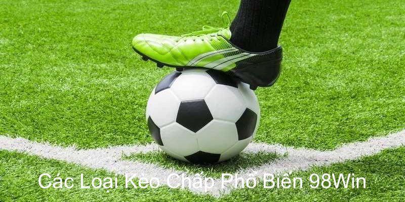 Các loại cược chấp phổ biến tại nền tảng 98WIN