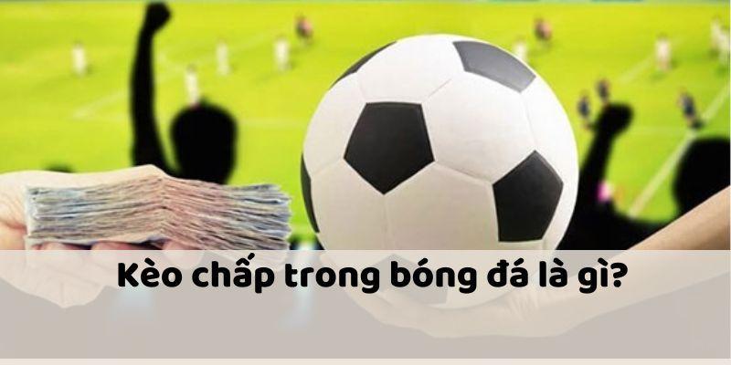 Các thông tin cơ bản cần biết về kèo chấp 98WIN