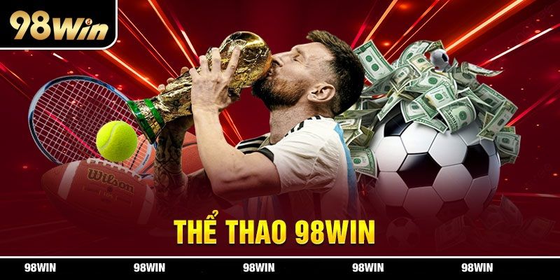 Thể thao 98win mang đến cho khách hàng những sản phẩm hay