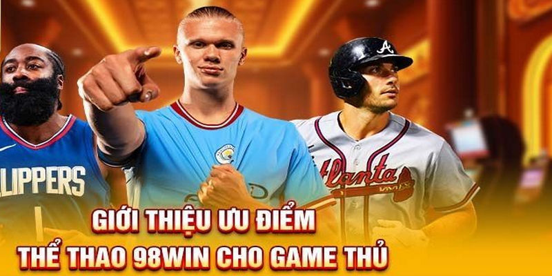 Giới thiệu đôi nét về thể thao 98Win